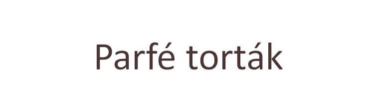 Parfé torták